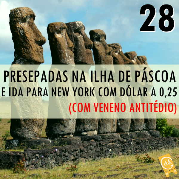 Podcast Ligado em Viagem #28 - [História de Viagem] Presepadas na Ilha de Páscoa e ida para New York com o dólar a 25 centavos de Real (com Veneno Antitédio)