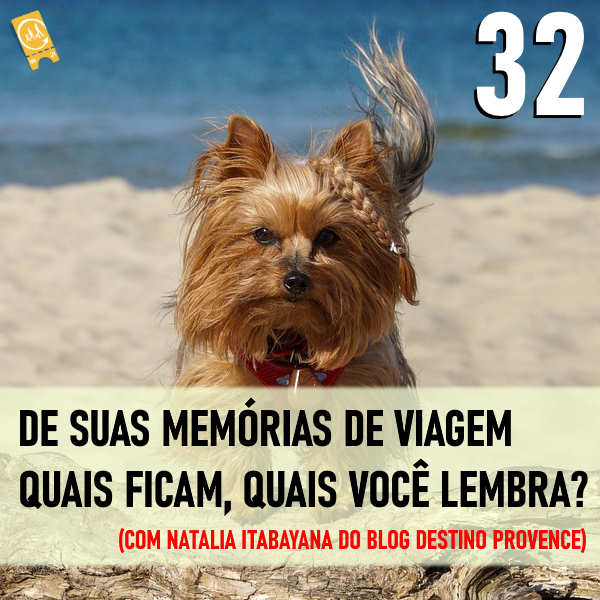 Podcast Ligado em Viagem #32 - [História de Viagem] Das memórias de viagem que constrói, quais ficam, quais você lembra? (com Natália Itabayana do Destino Provence)