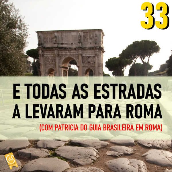 Podcast Ligado em Viagem #33 - [História de Viagem] E todas as estradas a levaram para Roma (com Patricia do Guia Brasileira em Roma)