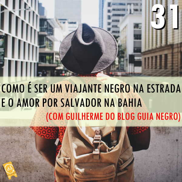 Podcast Ligado em Viagem #31 - [História de Viagem] Como é ser um viajante negro na estrada e o amor por Salvador na Bahia (com Guilherme do Guia Negro)