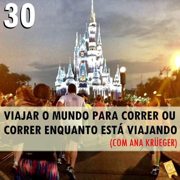 Podcast Ligado em Viagem #30 - [História de Viagem] Viajar o mundo para correr ou correr enquanto está viajando (com Ana Krüeger)