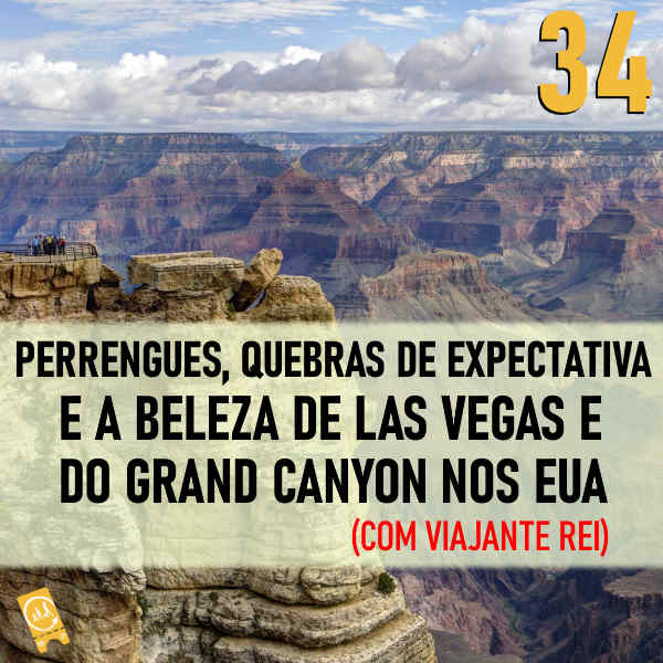 PODCAST LIGADO EM VIAGEM - Perrengues, quebras de expectativa e a beleza de Las Vegas e do Grand Canyon nos EUA (com Viajante Rei)