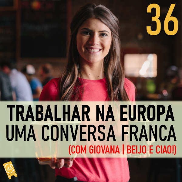 Trabalhar na Europa: uma conversa franca (com Giovana | Beijo e Ciao!)