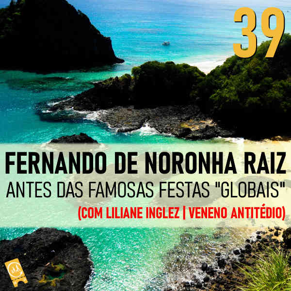 Podcast Ligado em Viagem - Fernando de Noronha raiz, antes das famosas festas "globais" (com Liliane | Veneno Antitédio)