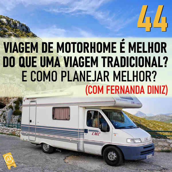 Podcast Ligado em Viagem #44 - [História de Viagem] Viagem de Motorhome é melhor do que uma viagem tradicional? E como planejar? (com Fernanda Diniz)