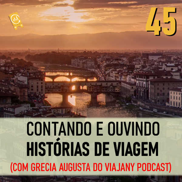 Podcast Ligado em Viagem #45 - Contando e ouvindo histórias de viagem (com Grecia Augusta do Viajany Podcast)