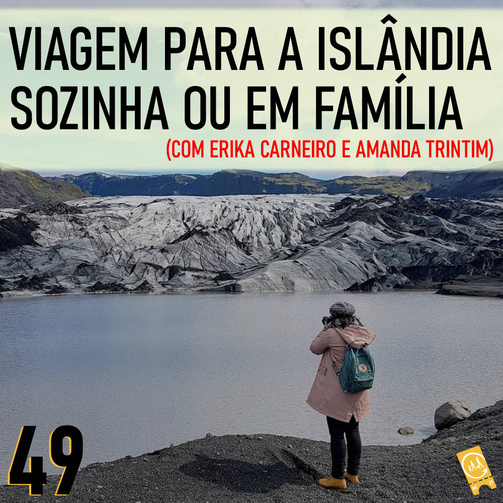 Podcast Ligado em Viagem #49 - Viagem para a Islândia sozinha ou em família (com Erika Carneiro e Amanda Trintim)